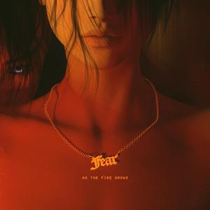Fear As The Fire Grows