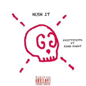 Hush It (feat. King Kawap)
