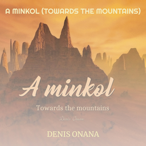 A Minkol (Towards the Mountains)