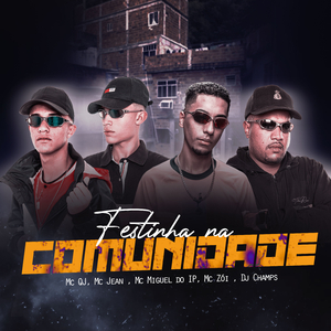 Festinha Na Comunidade (feat. MC Zói & Dj Champs)