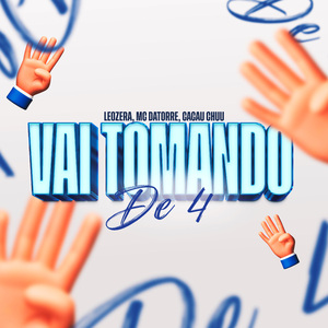 Vai Tomando de 4