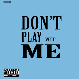 Don't Play Wit Me