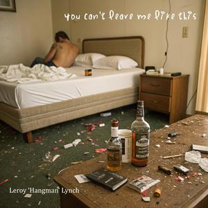 You Can't Leave Me Like This