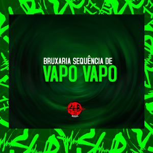 Bruxaria Sequência de Vapo Vapo