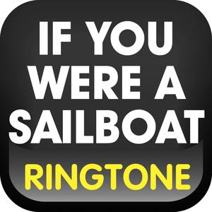 If You Were a Sailboat Ringtone