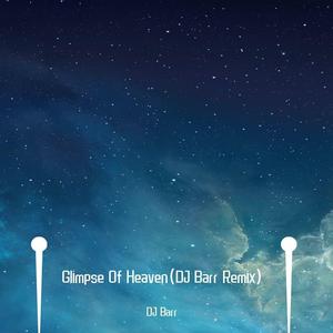 DJ Harmonics-Glimpse Of Heaven（DJ Barr remix）