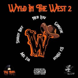 WYLD IN THE WEST 2 (feat. Ms. Toi, GONZOE, Shady Ray & Dj 2high)