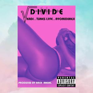 Divide (feat. Tunes lyfe, Kadi & Ayomidimeji)