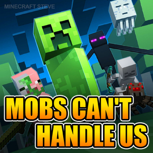 Mobs Can't Handle Us