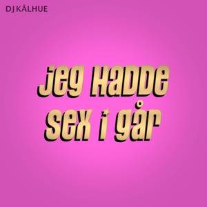 Jeg Hadde Sex i Går