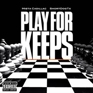 Play For Keeps (feat. Mista Cadillac)