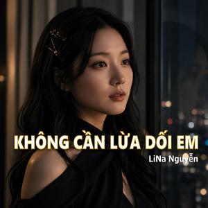 Không Cần Lừa Dối Em