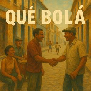 Que bolá