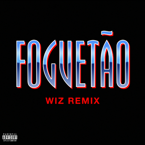 FOGUETÃO (Wiz Remix)