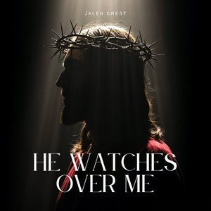 He Watches Over Me