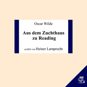 Aus dem Zuchthaus zu Reading - Teil 1