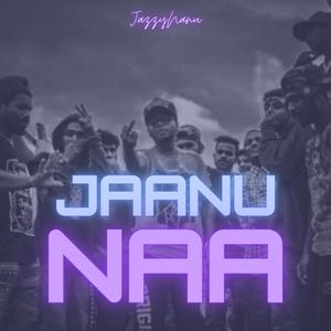 JAANU NAA