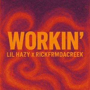 Workin' (feat. Rickfrmdacreek)