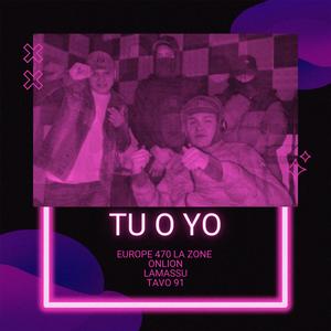 Tu o Yo (feat. Europe 470 La Zone, Lamassu & Tavo 91)
