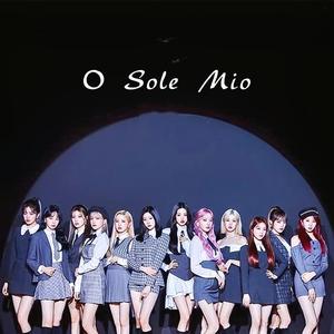 O Sole Mio（原唱：IZ*ONE）