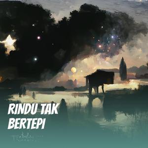 RINDU TAK BERTEPI