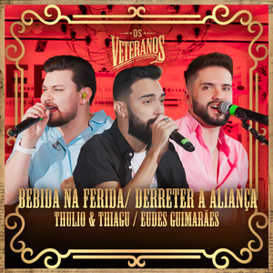 Bebida na Ferida / Derreter a Aliança (Os Veteranos, Ao Vivo)
