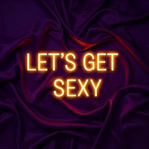 Let's Get Sexy