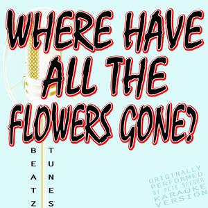 Where Have All the Flowers Gone? (Originally Performed by Pete Seeger)