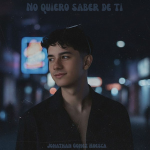 No quiero saber de ti