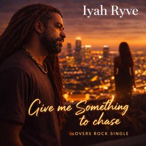 Give Me Something to Chase