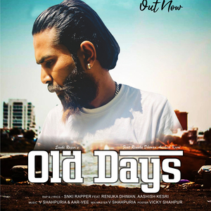 Old Days (feat. Snki Rapper, Renuka Dhiman, Aashish Kesri, V Shahpuria & Aar Vee)
