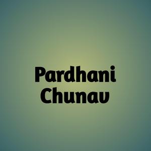 Pardhani Chunav