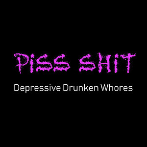 Piss Drunk