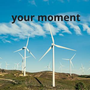 your moment