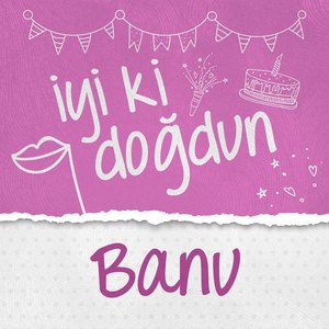 Doğum Günün Kutlu Olsun Banu