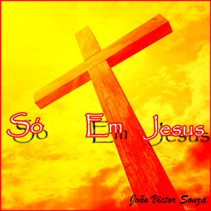 Só em Jesus
