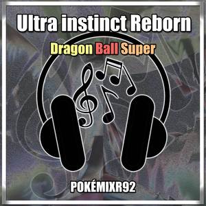 Dragon Ball Super - Ultra Instinct Reborn