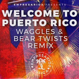 Welcome to Puerto Rico Instrumental (Waggles & Bear Twists Remix)