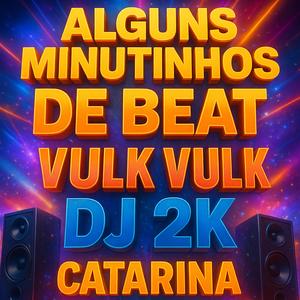 ALGUNS MINUTINHOS DE BEAT VULK VULK