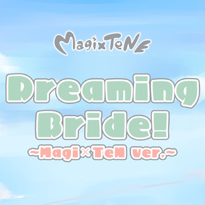 Dreaming Bride! (Magi×TeN ver.) [Cover]