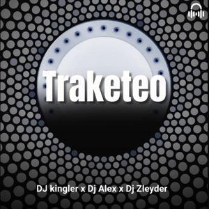 Traketeo (feat. Dj Alex Del Callao, Dj kingler & Dj Zleyder)