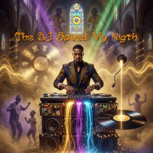 The Dj Saved My Nigth