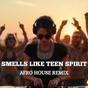 SMELLS LIKE TEEN SPIRIT (AFRO HOUSE)