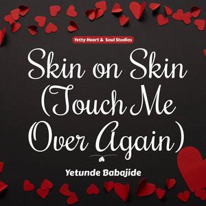 Skin on Skin (Touch Me Over Again)