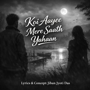 Koi Aayee Mere Saath Yahaan