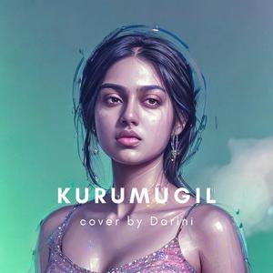 kurumugil (Darini's version)