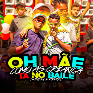 Oh Mãe Como as Criança Ta no Baile