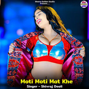 Moti Moti Mat Khe