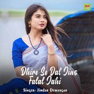 Dhire Se Dal Jins Fatat Jahi