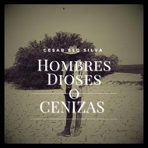 Hombres Dioses o Cenizas